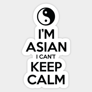 I'm Asian I Can't Keep Calm Sticker